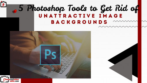 5 Photoshop Tools to Get Rid of Unattractive Image Backgrounds