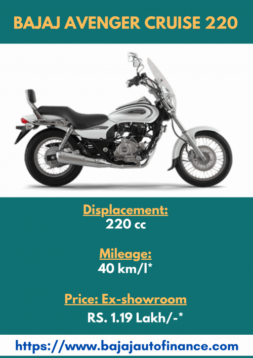 Here are the best features of Bajaj Avenger Cruise 220 like - Twin spark, 2 valve. DTS-i engine, oil cooled, Displacement (cc) - 220, Price  Rs.1.19 Lakh*(ex-showroom), and many more.

Know more Specs, Features and other information: -  
https://www.bajajautofinance.com/two-wheeler-loan/bajaj-avenger-cruise-220