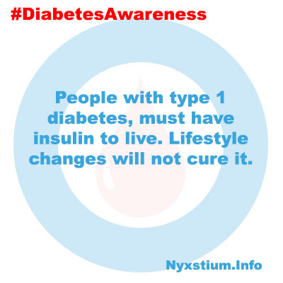 People with type 1 diabetes, must have insulin to live. Lifestyle changes will not cure it.