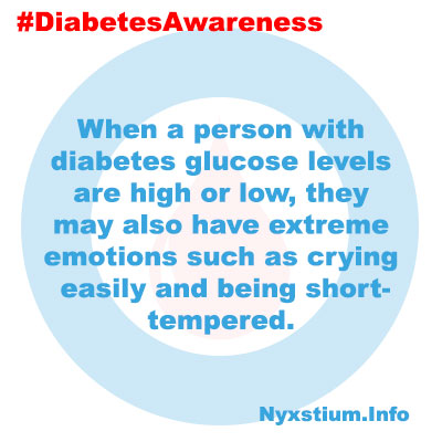 When a person with diabetes glucose levels are high or low, they may also have extreme emotions such as crying easily and being short-tempered. 