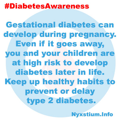 Gestational diabetes can develop during pregnancy. Even if it goes away, you and your children are at high risk to develop diabetes later in life. Keep up healthy habits to prevent or delay type 2 diabetes. 