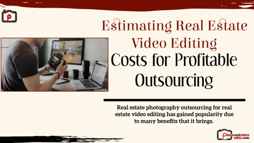 Estimating Real Estate Video Editing Costs for Profitable Outsourcing