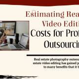 Estimating-Real-Estate-Video-Editing-Costs-for-Profitable-Outsourcing