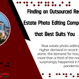 Finding-an-Outsourced-Real-Estate-Photo-Editing-Company-that-Best-Suits-You