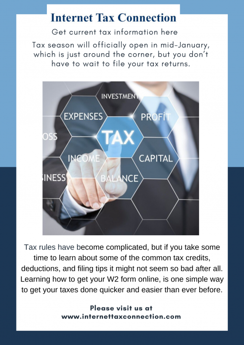 Visit us at - https://internettaxconnection.com/
Tax rules have become complicated, but if you take some time to learn about some of the common tax credits, deductions, and filing tips it might not seem so bad after all. Learning how to get your W2 form online, is one simple way to get your taxes done quicker and easier than ever before.