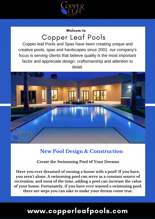 Copper Leaf Pools - https://copperleafpools.com/
Have you ever dreamed of owning a house with a pool? If you have, you aren’t alone. A swimming pool can serve as a constant source of recreation, and most of the time, adding a pool can increase the value of your home.