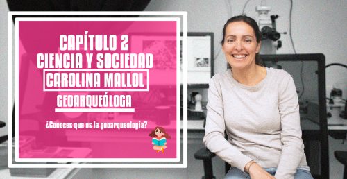 Portada-Web-Chicas-con-CienciULL-Ciencia-y-Sociedad-Carolina-Mallol-Geoarqueologa.png