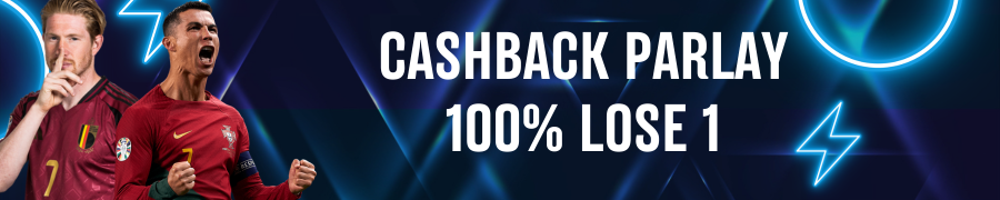 CASHBACK PARLAY 100% LOSE 1