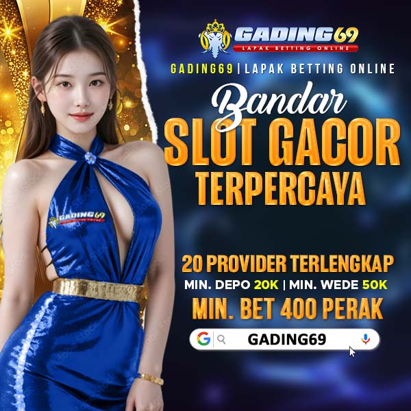 Gading69: Bandar Slot Gacor Terpercaya dengan Peluang Menang Lebih Besar