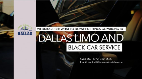 Weddings 101 What to do When Things Go Wrong by Dallas Limo and Black Car Service