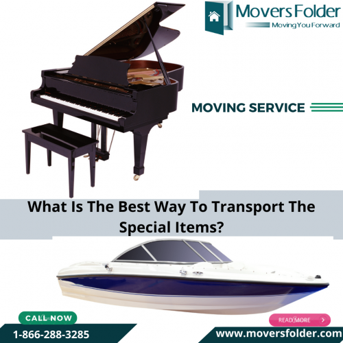 Moving special items such as a piano, boat, and other valuables, A big no to DIY (do-it-yourself) because these items are expensive and heavy. Hire professional movers for quality service.

Best ways to move special items at: https://www.moversfolder.com/special-movers
(Or) Call Us @ Toll-Free# 1-866-288-3285.